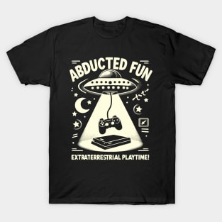 Abducted Fun. Extraterrestrial Playtime! T-Shirt